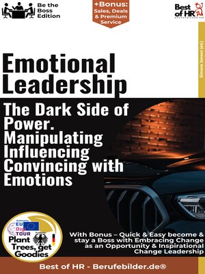 cover image of Emotional Leadership – the Dark Side of Power. Manipulating, Influencing, Convincing with Emotions